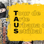 T.A.U.S. – Tour de Arte Urbana de Setúbal