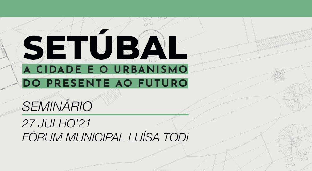 Seminário "A Cidade e o Urbanismo: do Presente ao Futuro"