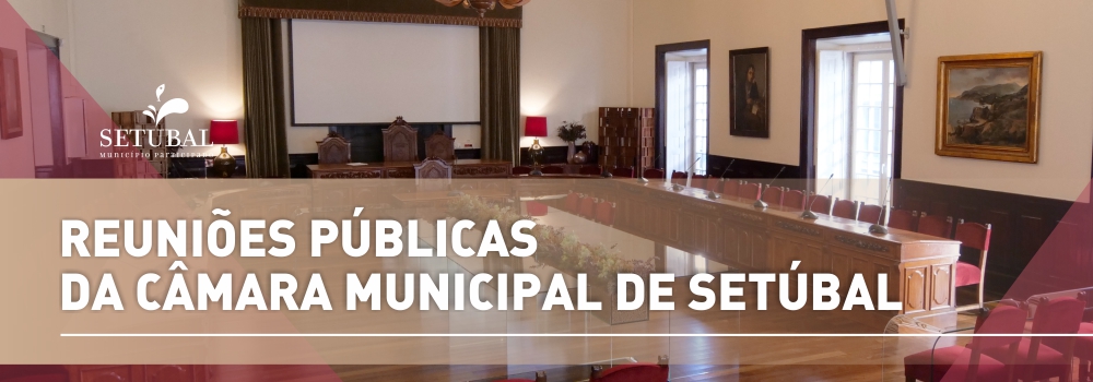 Reuniões Públicas da Câmara Municipal de Setúbal