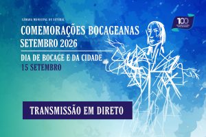 Comemorações Bocageanas 2026 | Transmissão em direto