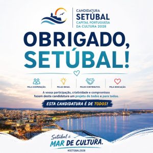 Candidatura a Capital Portuguesa da Cultura. Obrigado, Setúbal