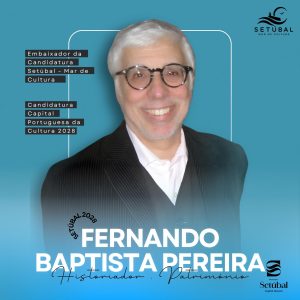 Candidatura a Capital Portuguesa da Cultura 2028 | Fernando Baptista Perreira